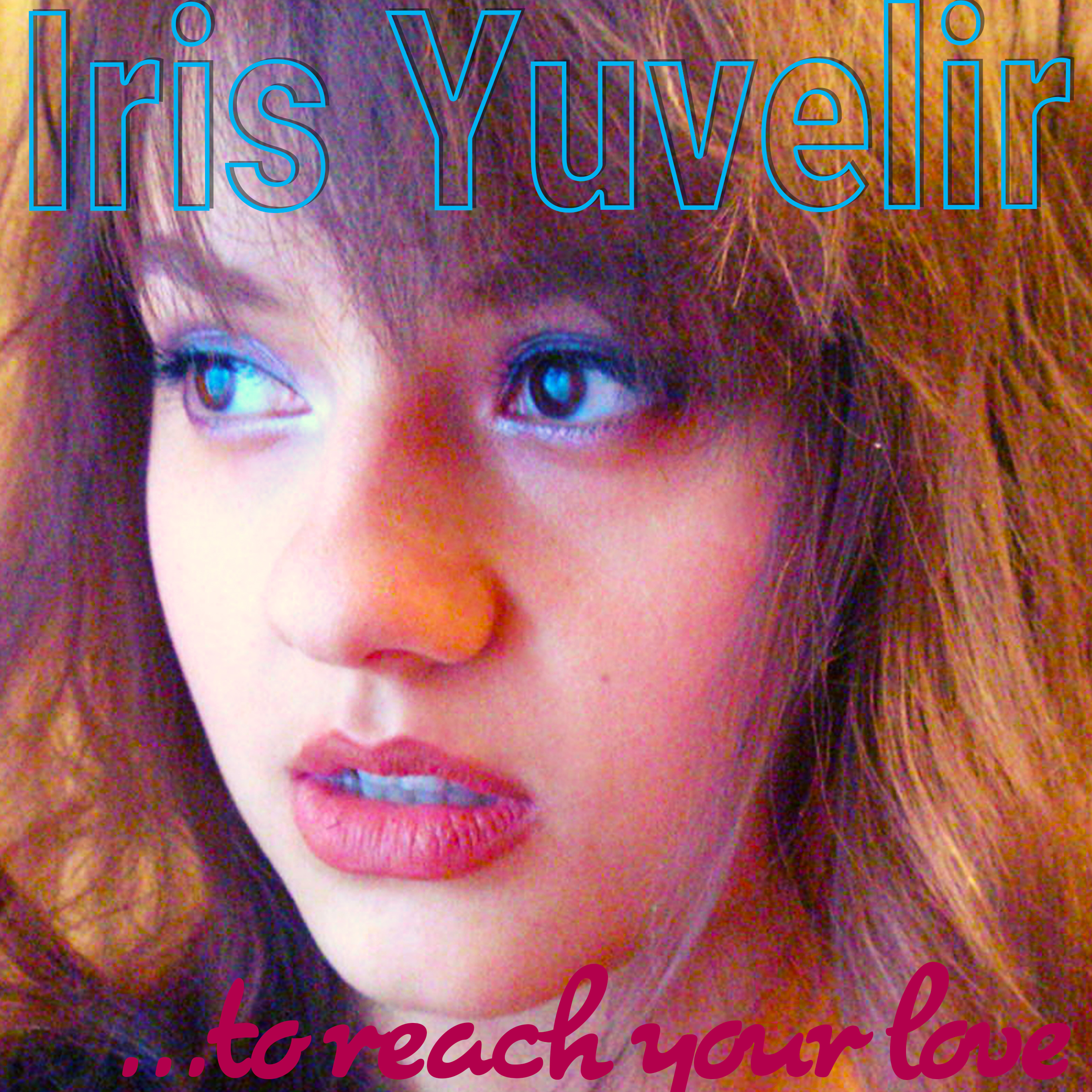 To reach your love|Iris Yuvelir